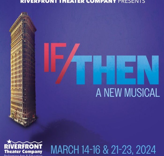 Riverfront Theater Company's'If/Then'is a Stellar Production that Questions Fate, Coincidence, and All of Life's "What If's"